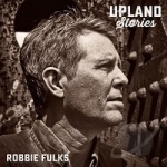 Upland Stories by Robbie Fulks