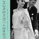 Audrey and Givenchy: A Fashion Love Affair