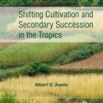 Shifting Cultivation and Secondary Succession in the Tropics