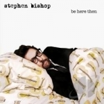 Be Here Then by Stephen Bishop