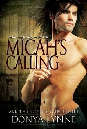 Micah&#039;s Calling (All The King&#039;s Men #3)