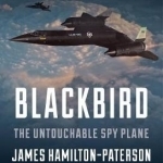 Blackbird: The Story of the Lockheed SR-71 Spy Plane