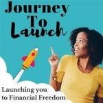 Journey To Launch : Personal Finance, Early Retirement & Business