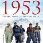 Everest 1953: The Epic Story of the First Ascent