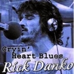 Cryin&#039; Heart Blues by Rick Danko