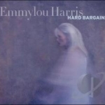 Hard Bargain by Emmylou Harris