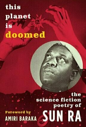 This Planet Is Doomed: Poems of Sun Ra