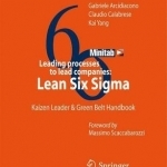 Leading Processes to Lead Companies: Lean Six Sigma: Kaizen Leader & Green Belt Handbook