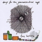 Songs For The Pharmaceutical Age by Tony Buttitta
