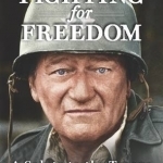 Fighting for Freedom: A Salute to the Troops with John Wayne