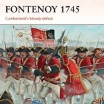 Fontenoy 1745: Cumberland&#039;s Bloody Defeat