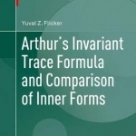 Arthur&#039;s Invariant Trace Formula and Comparison of Inner Forms: 2016
