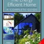 The Energy Efficient Home: A Complete Guide