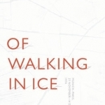 Of Walking in Ice: Munich - Paris: 23 November - 14 December, 1974