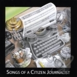 Songs of a Citizen Journalist by Scott Herschler