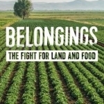 Belongings: The Fight for Land and Food