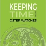 Keeping Time With Oster Watches