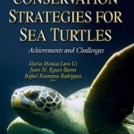 Successful Conservation Strategies for Sea Turtles: Achievements &amp; Challenges