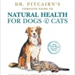Dr. Pitcairn&#039;s Complete Guide to Natural Health for Dogs &amp; Cats