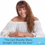 &quot;The Cari Murphy Show Straight  Talk For The Soul&quot;with Host Cari Murphy