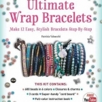 Ultimate Wrap Bracelets Kit: Instructions to Make 12 Easy, Stylish Bracelets (Includes 600 Beads, 48pp Book; Closures &amp; Charms, Cords &amp; Video Tutorial)