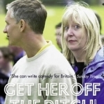 Get Her Off the Pitch!: How Sport Took Over My Life