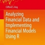 Analyzing Financial Data and Implementing Financial Models Using R