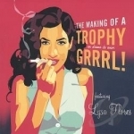 Making of a Trophy Grrrl! by Lysa Flores