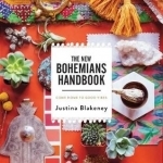 The New Bohemians Handbook: Come Home to Good Vibes