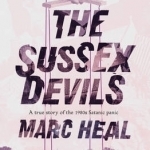 The Sussex Devils: A True Story of the 1980s Satanic Panic