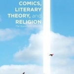 American Comics, Literary Theory, and Religion: The Superhero Afterlife: 2014