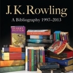 J.K. Rowling: A Bibliography 1997-2013