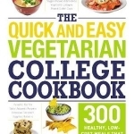 The Quick and Easy Vegetarian College Cookbook: 300 Healthy, Low-Cost Meals That Fit Your Budget and Schedule