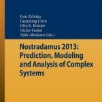 Nostradamus 2013: Prediction, Modeling and Analysis of Complex Systems