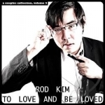 To Love and Be Loved by Rod Kim
