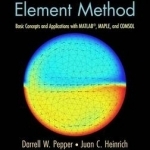 The Finite Element Method: Basic Concepts and Applications with MATLAB, MAPLE, and COMSOL