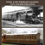 LB &amp; SCRcarriages: Four- &amp; Six-Wheeled Saloons, Vans and Restorations: Volume 2