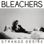 Strange Desire by Bleachers