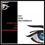 Playlist of Our Doppelganger by Use Your Peripherals