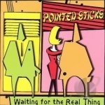 Waiting for the Real Thing by The Pointed Sticks