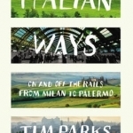 Italian Ways: On and off the Rails from Milan to Palermo