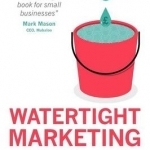 Watertight Marketing: Delivering Long-Term Sales Results