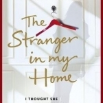 The Stranger in My Home: I Thought She Was My Daughter. I Was Wrong.