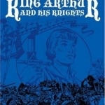 Frank Bellamy&#039;s King Arthur and His Knights: The Complete Adventure