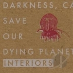 Darkness Can You Save Our Dying Planet by Interiors