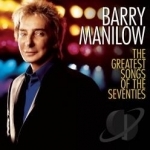 Greatest Songs of the Seventies by Barry Manilow
