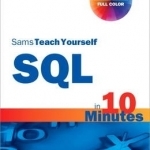 SQL in 10 Minutes, Sams Teach Yourself