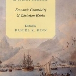 Distant Markets, Distant Harms: Economic Complicity and Christian Ethics