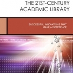 Enhancing Teaching and Learning in the 21st-Century Academic Library: Successful Innovations That Make a Difference