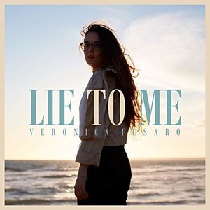 Lie to Me - Single by Veronica Fusaro 